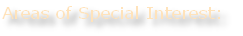 Areas of Special Interest: